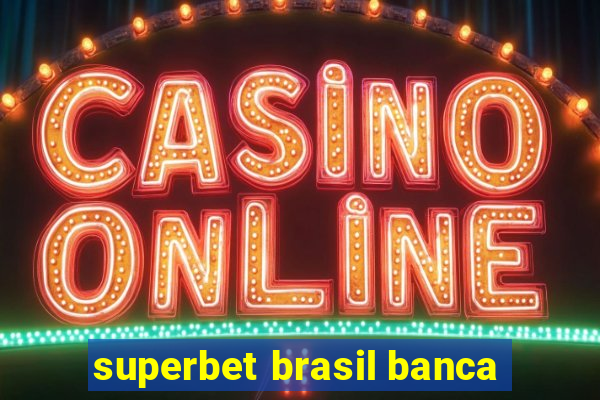 superbet brasil banca